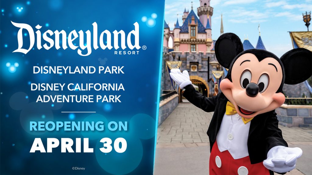 Disneyland Resort - Disneyland Park and Disney California Adventure Park - Reopening on April 30