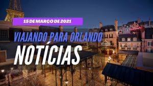 Viajando para Orlando - Notícias - 15 de março de 2021