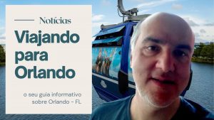 Viajando para Orlando - Notícias - 4 de junho de 2021