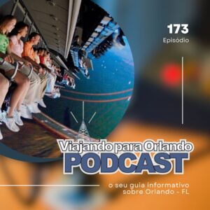 Viajando para Orlando – Podcast – 173