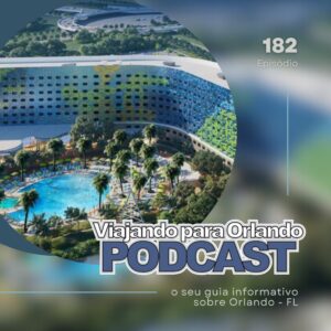 Viajando para Orlando – Podcast – 182