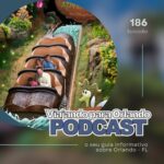Viajando para Orlando – Podcast – 186